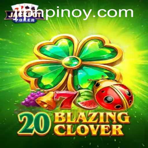 Experience the Excitement of 20BlazingClover: A New Gaming Phenomenon